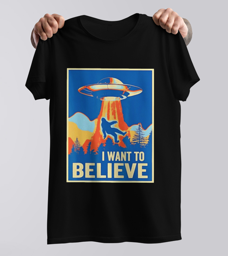 Bigfoot UFO I Want To Believe Sci Fi Television Show T-Shirt