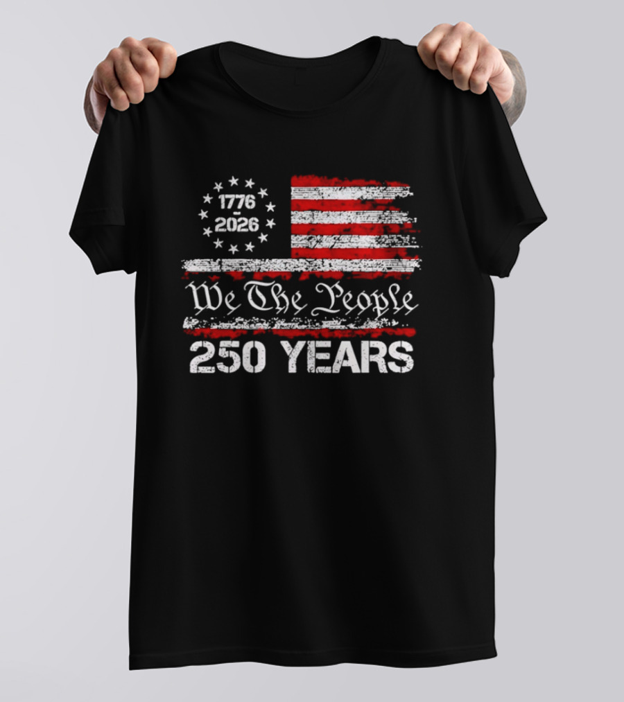 We The People 1776 2026 Flag United States 250 Years Anniversary T-Shirt
