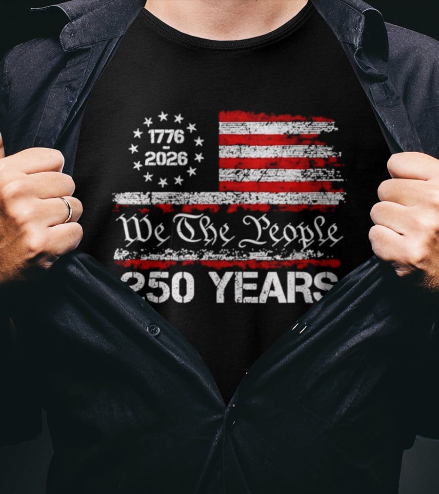 We The People 1776 2026 Flag United States 250 Years Anniversary T-Shirt
