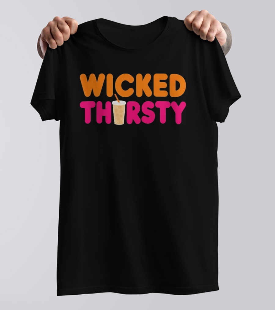 Wicked Thirsty Dunkin Donuts Iced Coffee Beverage T-Shirt