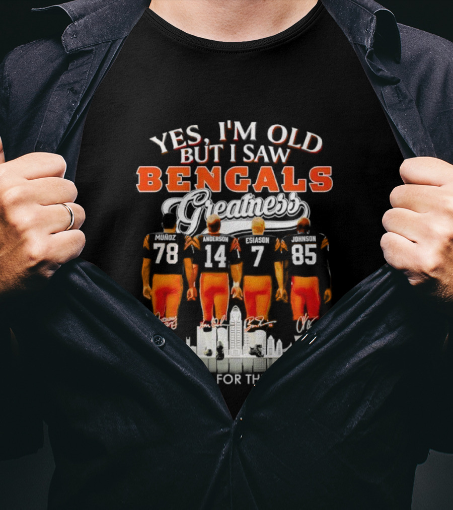 Yes I'm Old But I Saw Bengals Greatness Players Signatures Thanks For The Memories T-Shirt