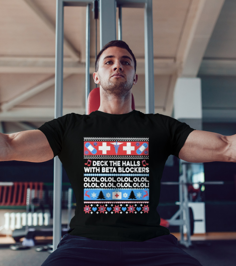 Deck The Halls With Beta Blockers Christmas OLOL OLOL OLOL T-Shirt