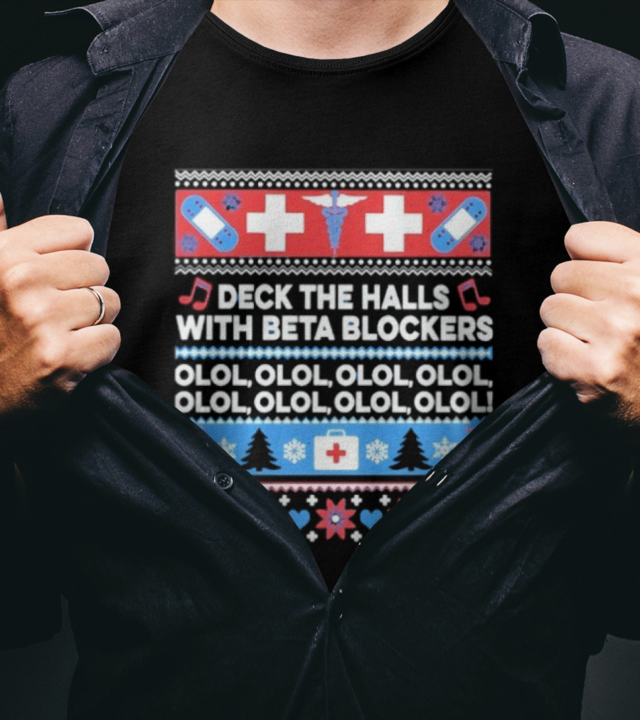 Deck The Halls With Beta Blockers Christmas OLOL OLOL OLOL T-Shirt