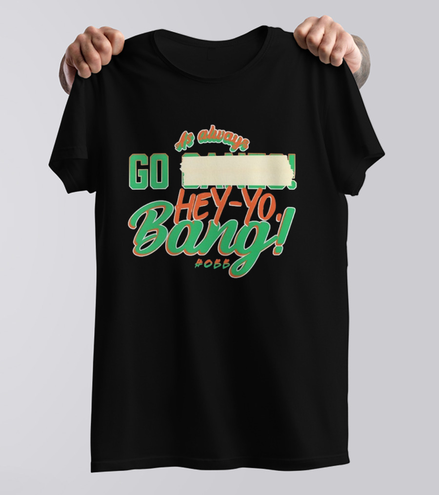 As Always Go Canes Hey-Yo Bang 2023 Miami Hurricanes T-Shirt