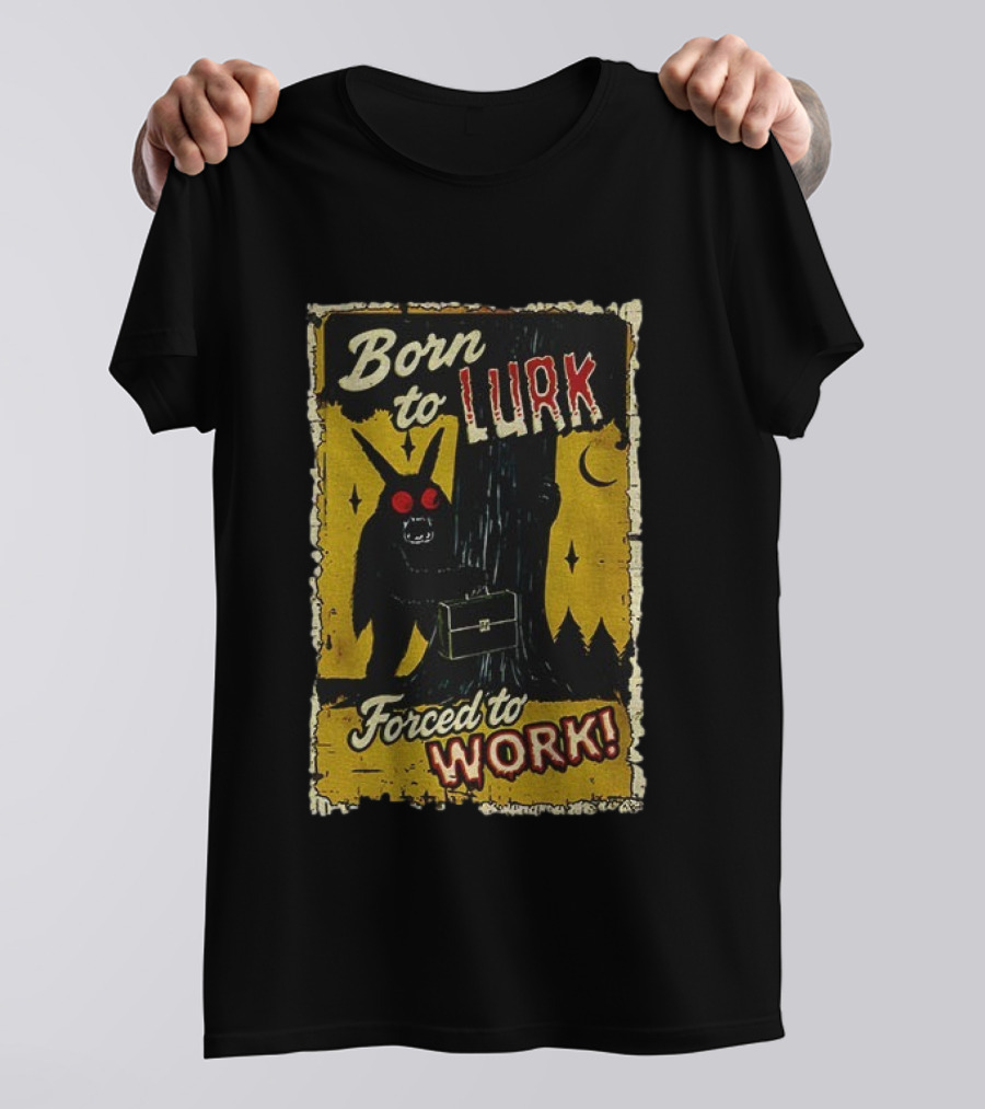 Born To Lurk Forced To Work Mothman Horror Movie Halloween T-Shirt
