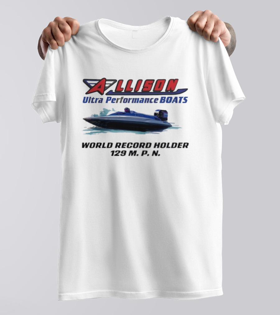 Allison Ultra Performance Boats World Record Holder 129 M.P.H. T-Shirt