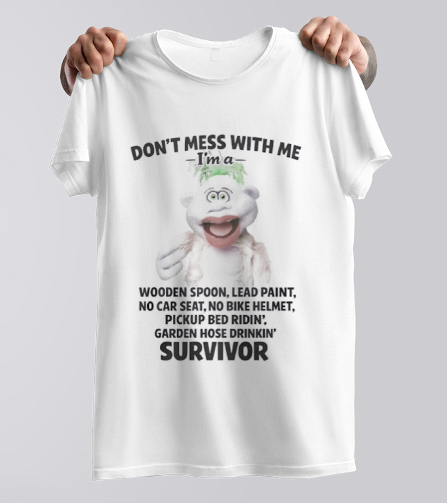 Don't Mess With Me Wooden Spoon Lead Paint No Car Seat No Bike Helmet Pickup Bed Riding Survivor T-Shirt