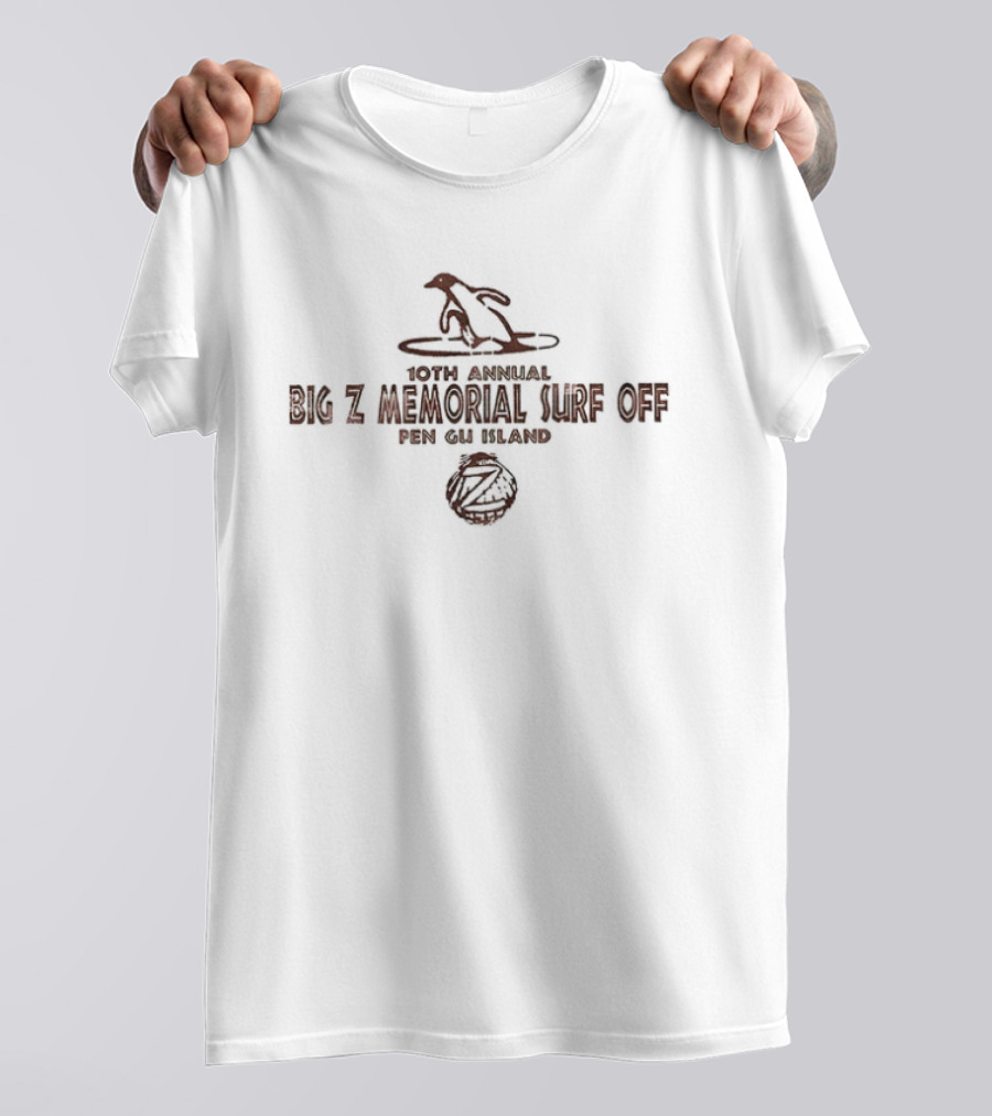 10th Annual Big Z Memorial Surf Off Pen Gu Island Surf's Up T-Shirt