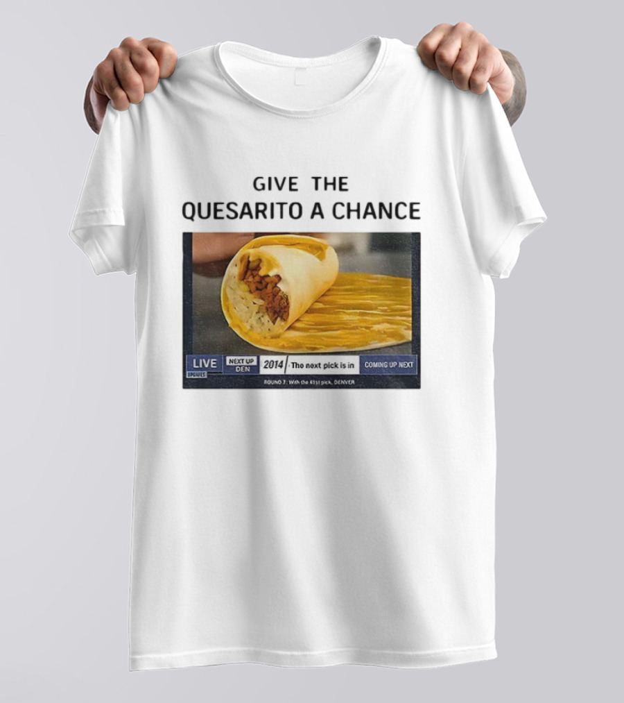 Taco Bell X Nikola Jokic Give The Quesarito A Chance Denver 2014 Pick T-Shirt