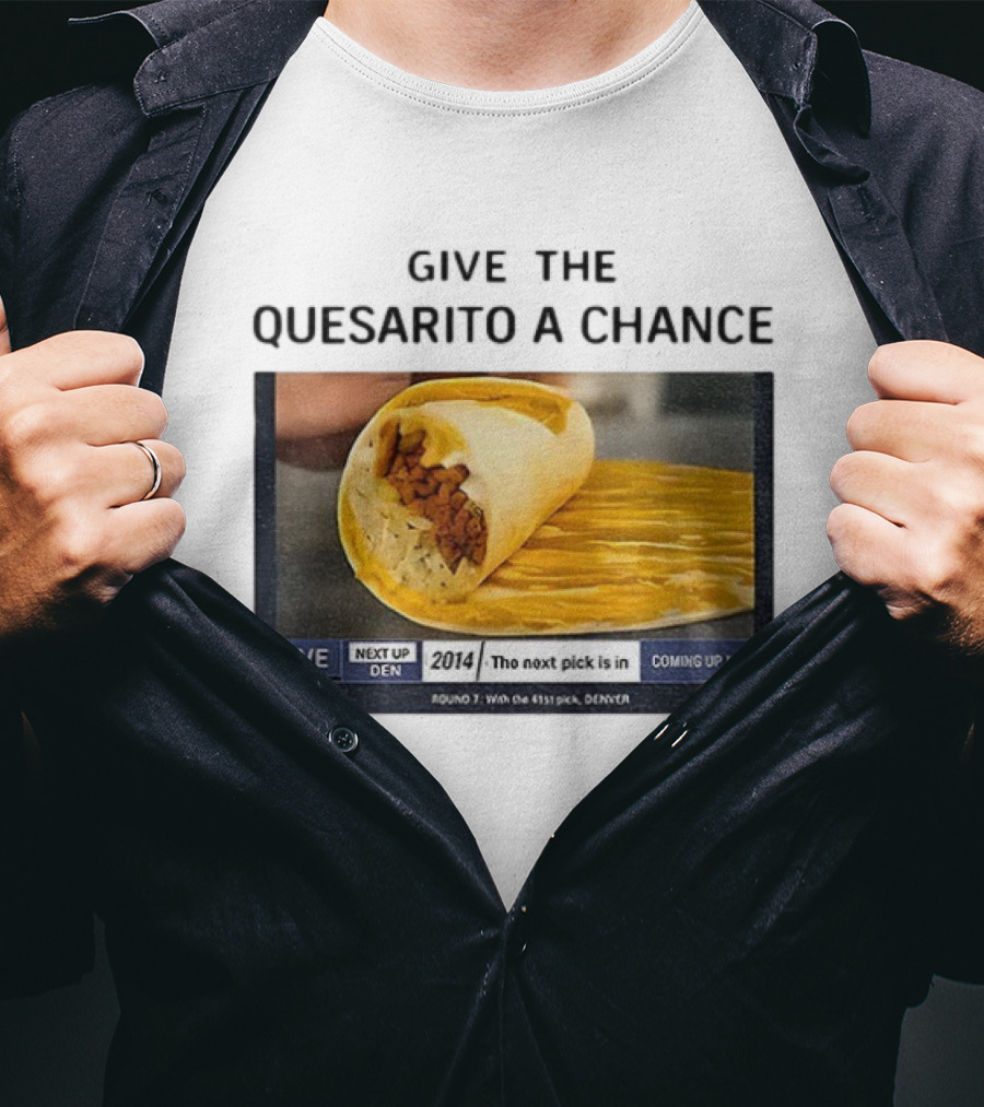 Taco Bell X Nikola Jokic Give The Quesarito A Chance Denver 2014 Pick T-Shirt