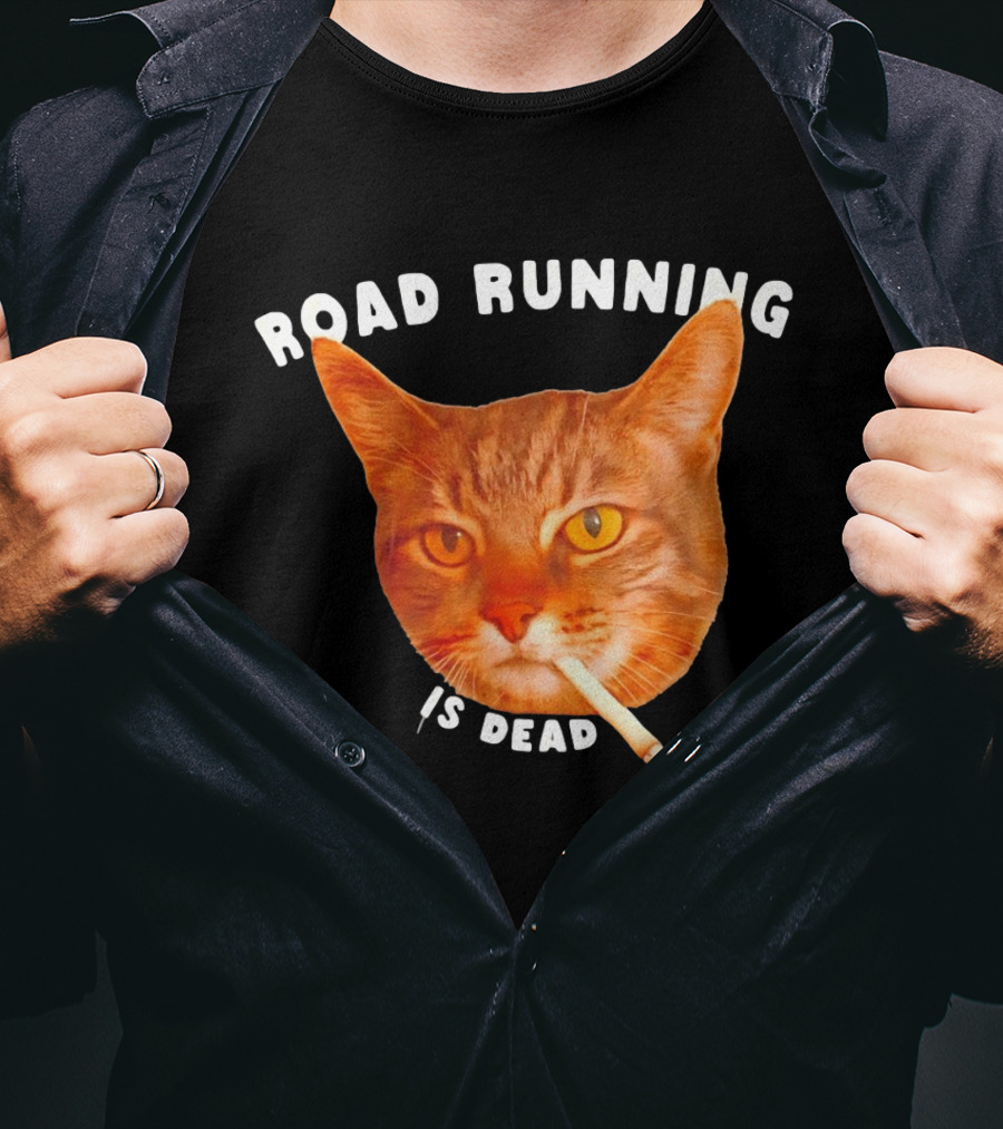 Cat Smoking Road Running Is Dead T-Shirt