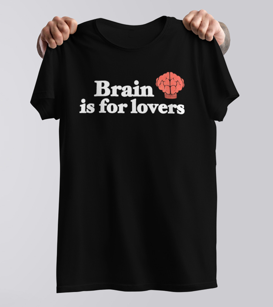Brain Is For Lovers Nerd Forever T-Shirt