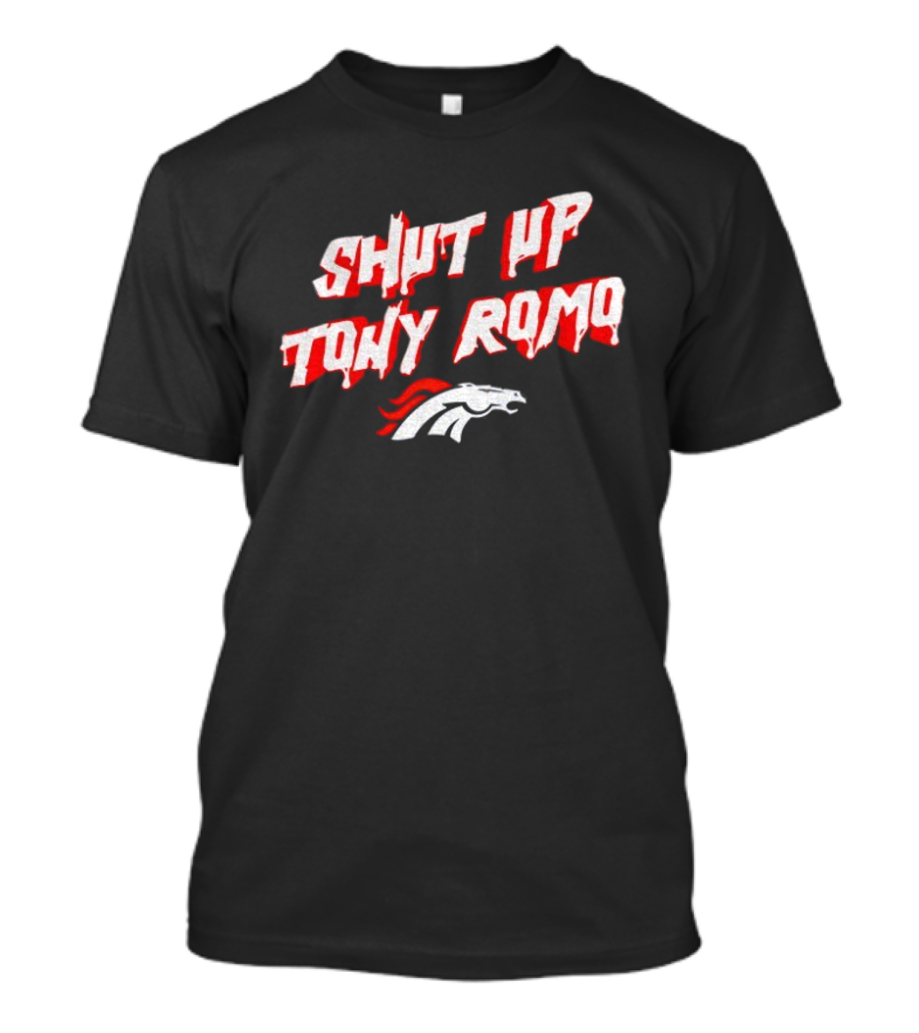 Shut Up Tony Romo Denver Broncos NFL 2025 T-Shirt