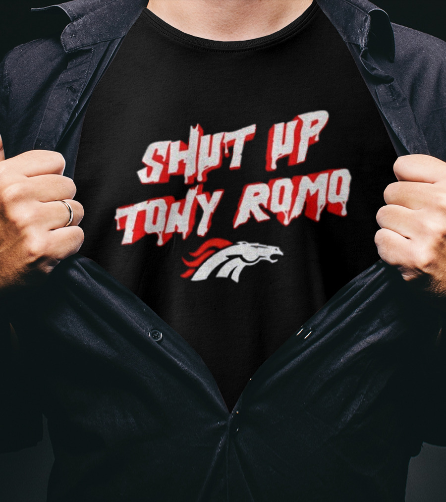 Shut Up Tony Romo Denver Broncos NFL 2025 T-Shirt