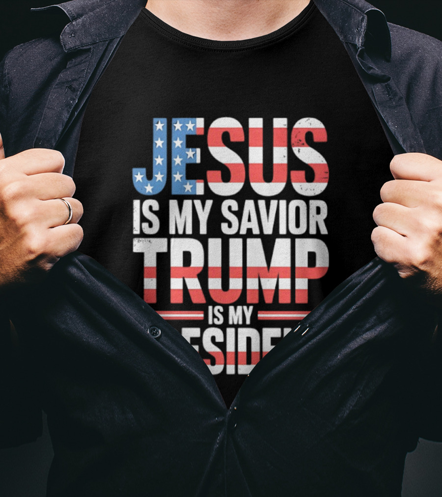 Jesus Is My Savior Trump Is My President American Flag Typography T-Shirt