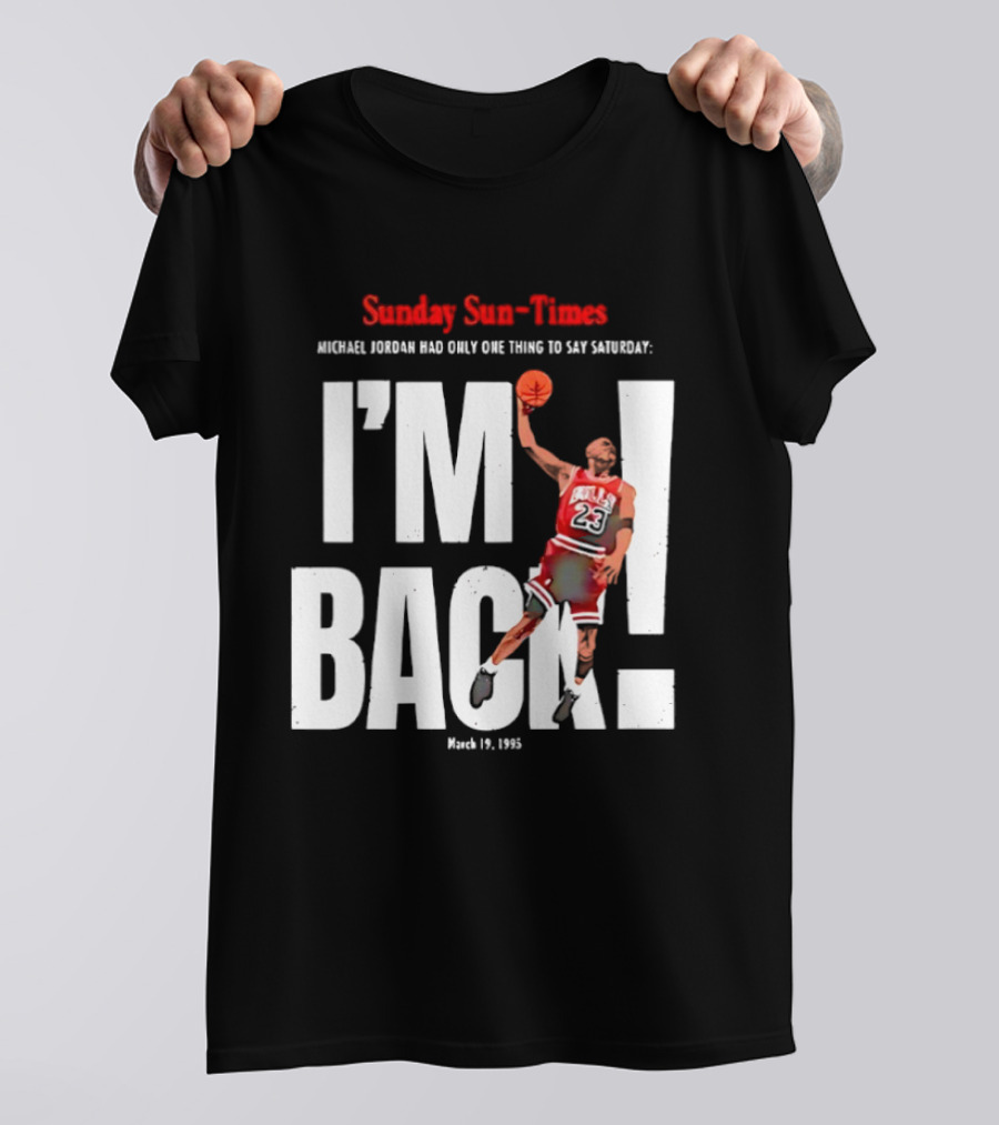 Sunday Sun Times Michael Jordan I'm Back March 19 1995 T-Shirt
