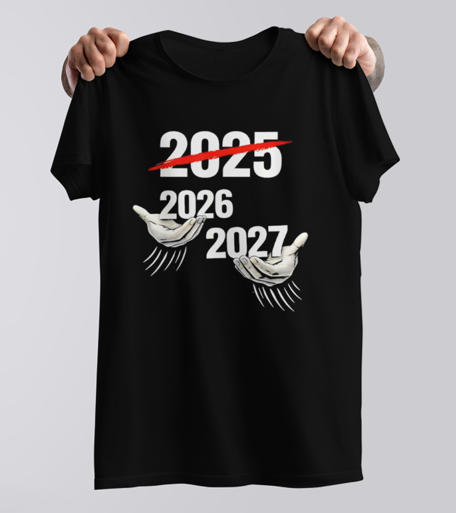 2025 2026 2027 Celebration Meme Hands T-Shirt