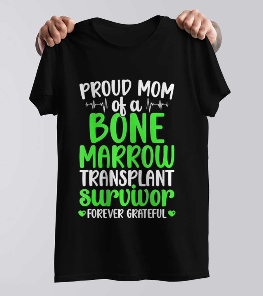 Proud Mom Of A Bone Marrow Transplant Survivor Forever Grateful T-Shirt