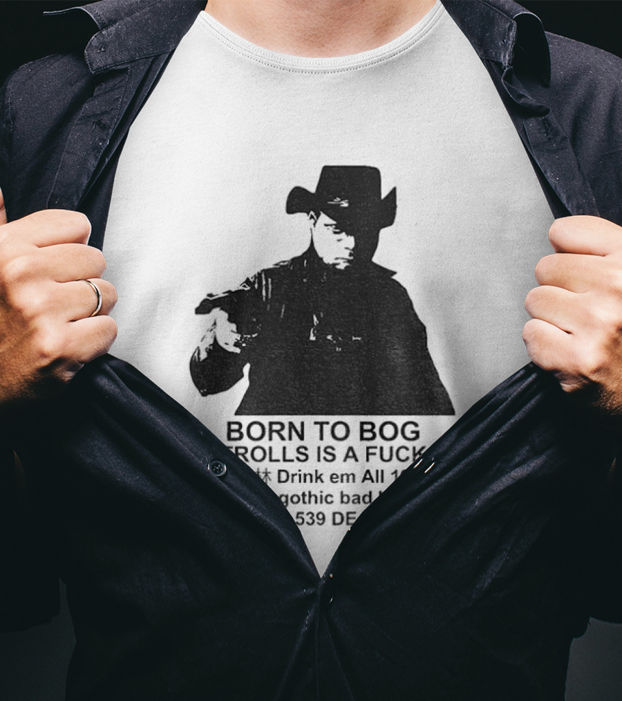 Born To Bog Trolls Drink Em All 1991 I Am Gothic Bad Boy T-Shirt