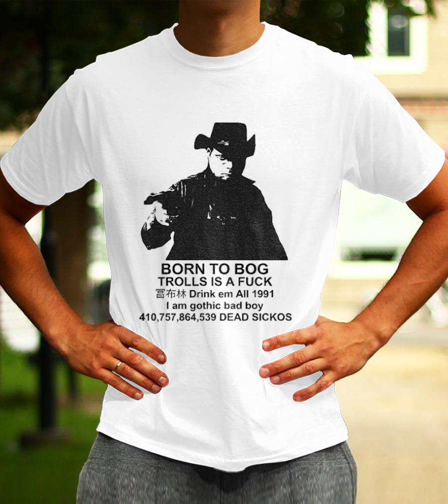 Born To Bog Trolls Drink Em All 1991 I Am Gothic Bad Boy T-Shirt