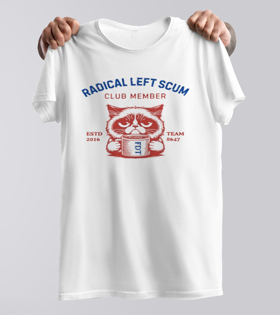 Radical Left Scum Club Member Cat Anti Trump Estd 2016 Team 8647 T-Shirt