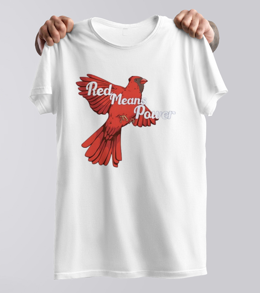 Red Means Power Cardinal Bird Bold T-Shirt