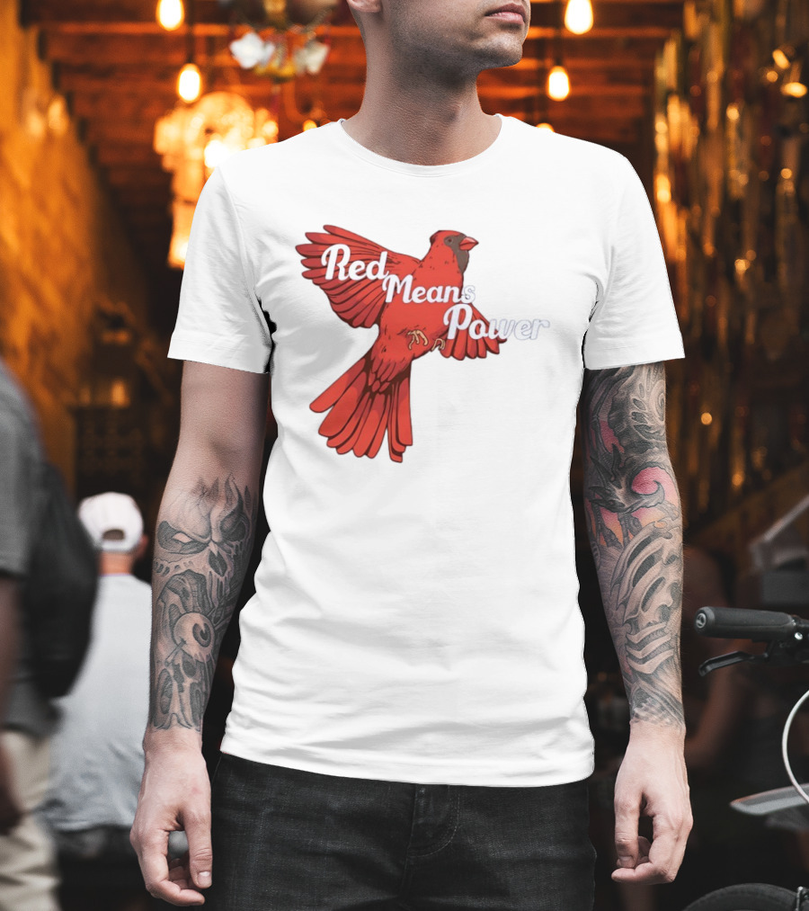 Red Means Power Cardinal Bird Bold T-Shirt