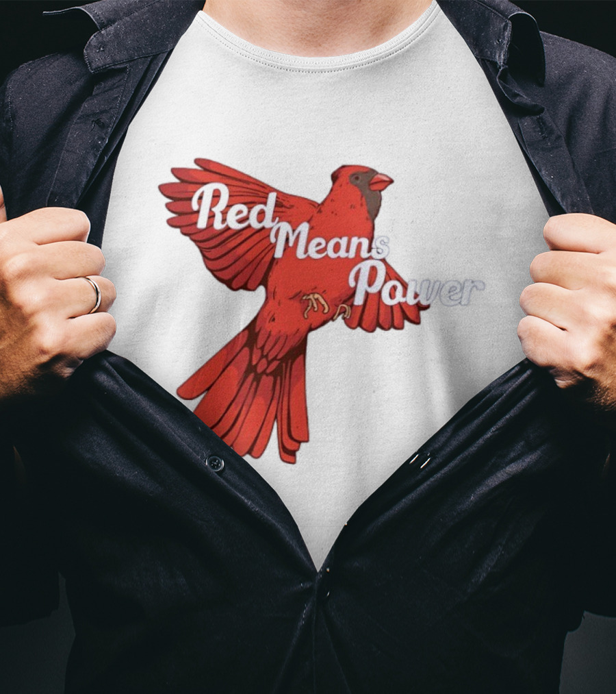 Red Means Power Cardinal Bird Bold T-Shirt