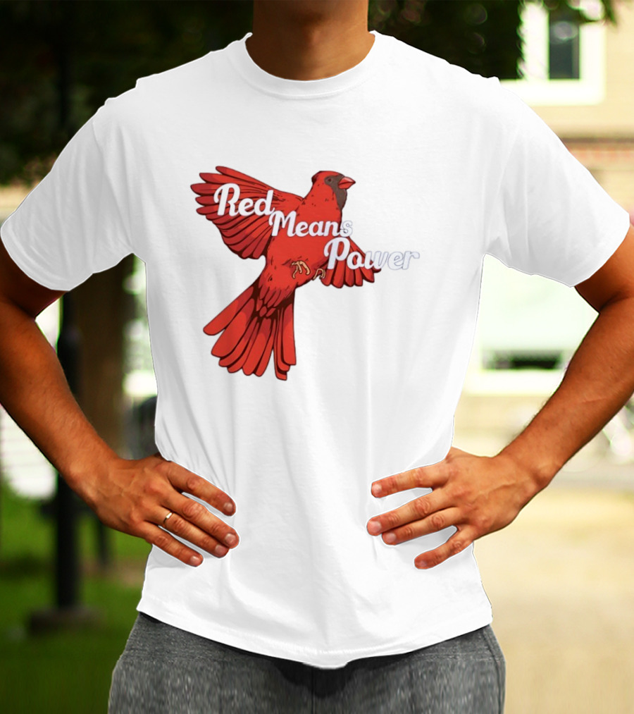 Red Means Power Cardinal Bird Bold T-Shirt