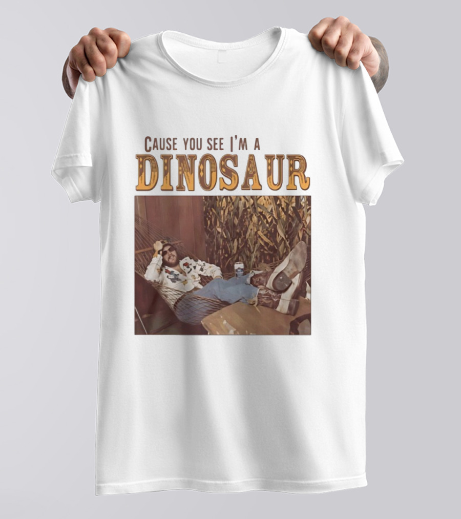 Cause You See I’m A Dinosaur T-Shirt