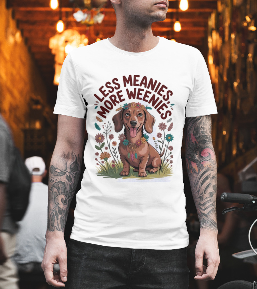 Dachshund Joyful Flowers Less Meanies More Weenies T-Shirt