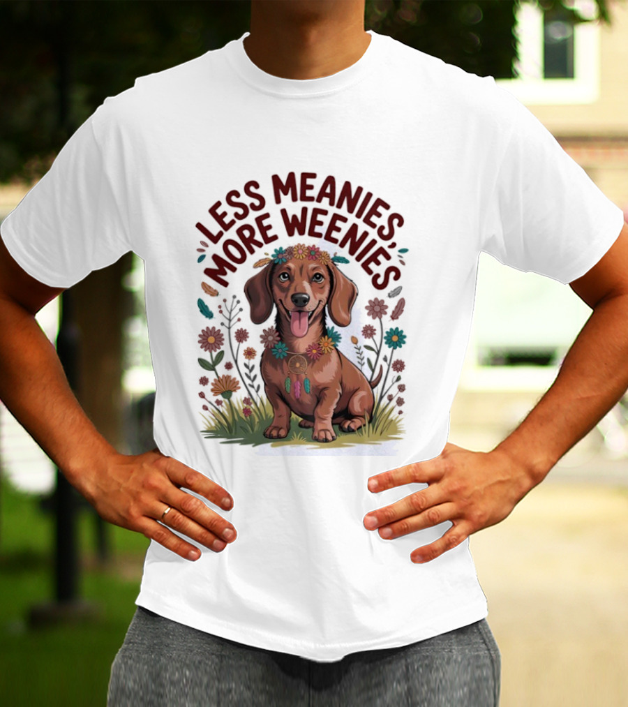 Dachshund Joyful Flowers Less Meanies More Weenies T-Shirt