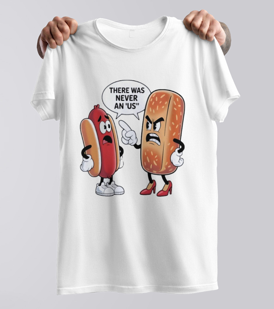 Hot Dog Bun Argument There Was Never An Us Conversation T-Shirt