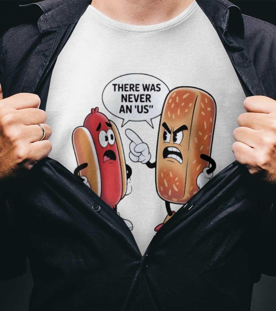 Hot Dog Bun Argument There Was Never An Us Conversation T-Shirt