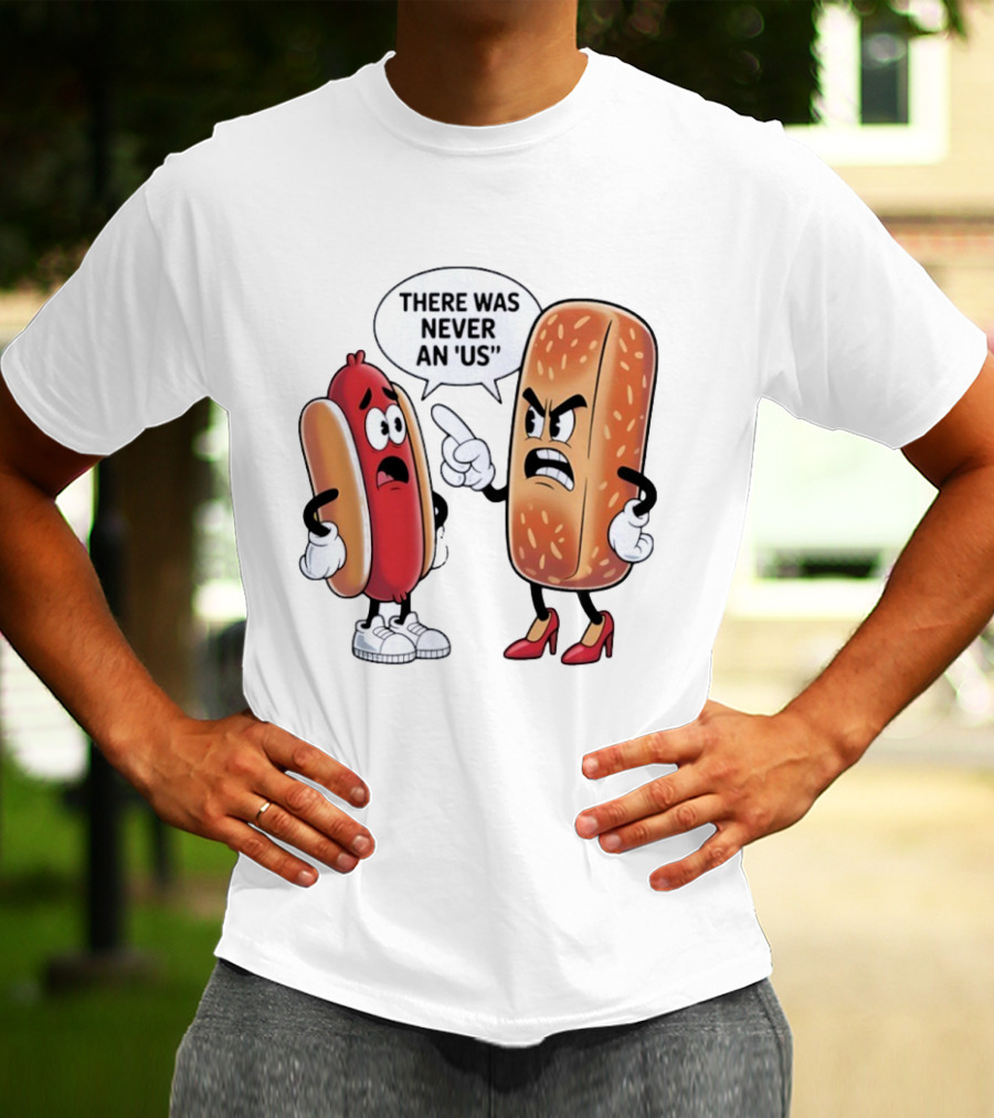 Hot Dog Bun Argument There Was Never An Us Conversation T-Shirt