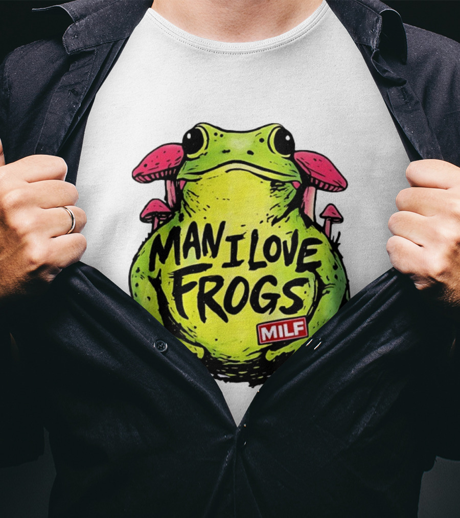 Man I Love Frogs MILF Funny Frog And Mushroom T-Shirt