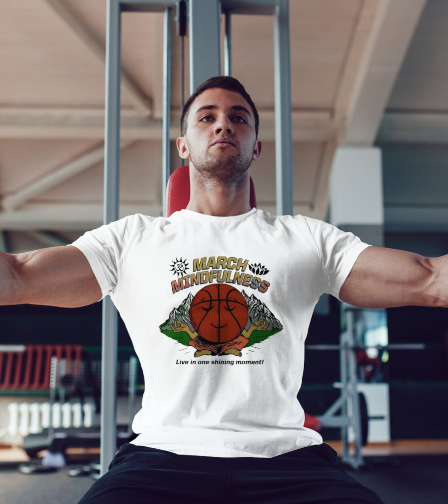 March Mindfulness Basketball Meditation Moment T-Shirt