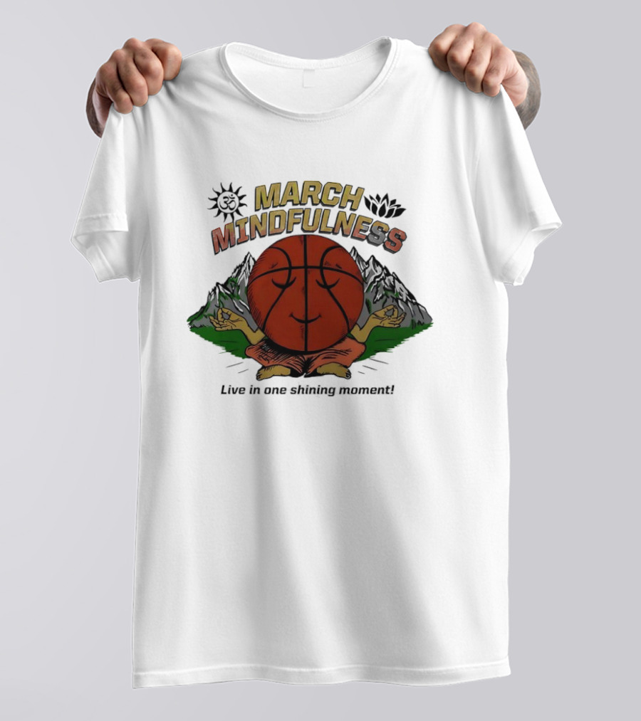 March Mindfulness Basketball Meditation Moment T-Shirt