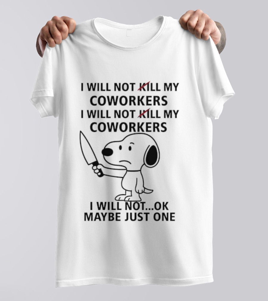 Snoopy I Will Not Kill My Coworkers Maybe Just One Peanuts Humor T-Shirt