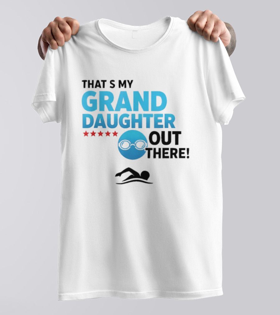 That's My Granddaughter Out There Proud Supportive Grandpa T-Shirt