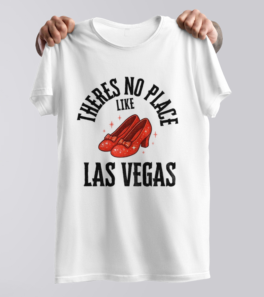 There’s No Place Like Las Vegas T-Shirt