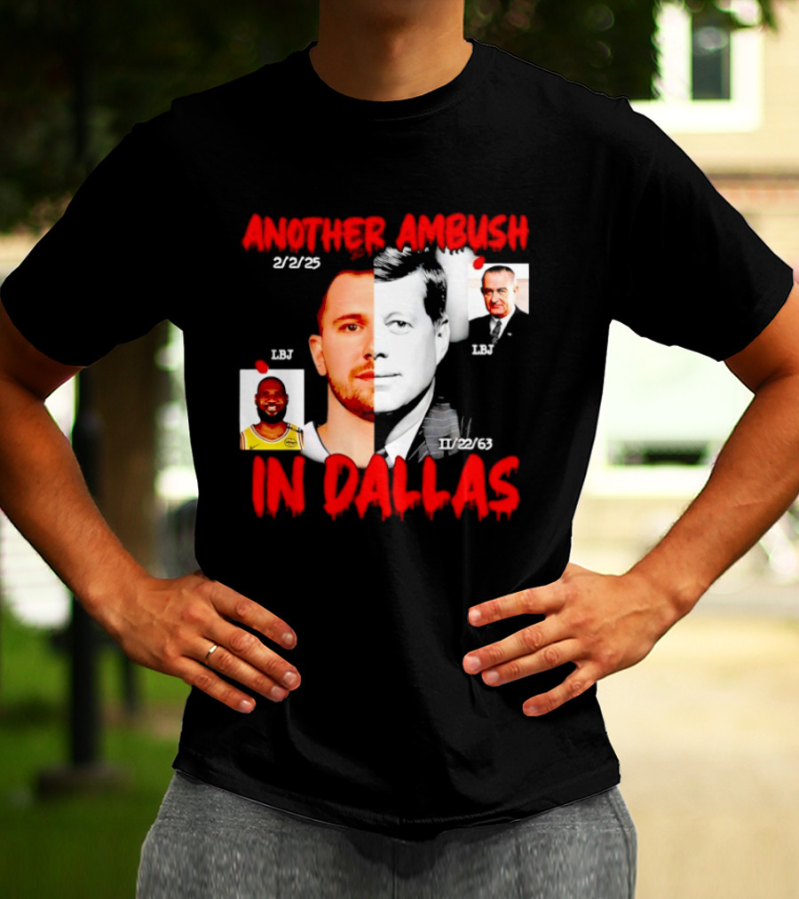 Another Ambush In Dallas 2/2/23 LBJ 11/22/63 JFK T-Shirt