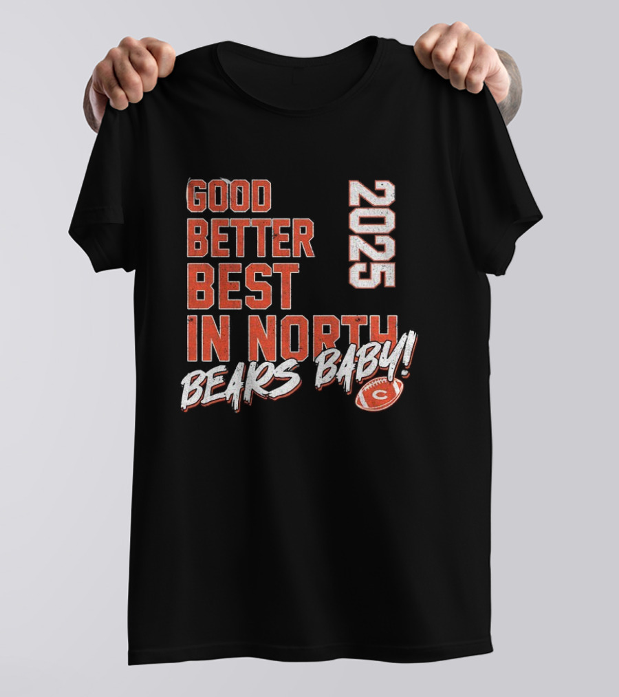 Good Better Best In North 2025 Bears Baby T-Shirt