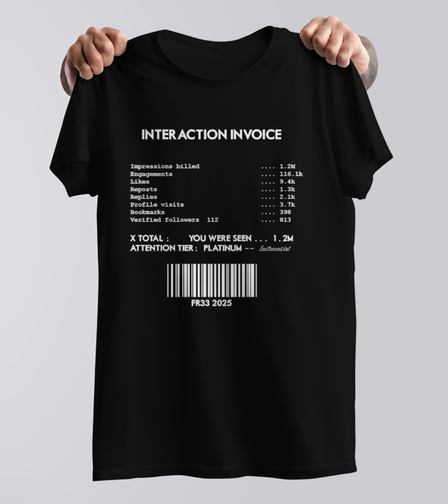 Interaction Invoice Fr33 2025 Impressions Billed 1.2m Attention Tier Platinum Barcode Edition T-Shirt