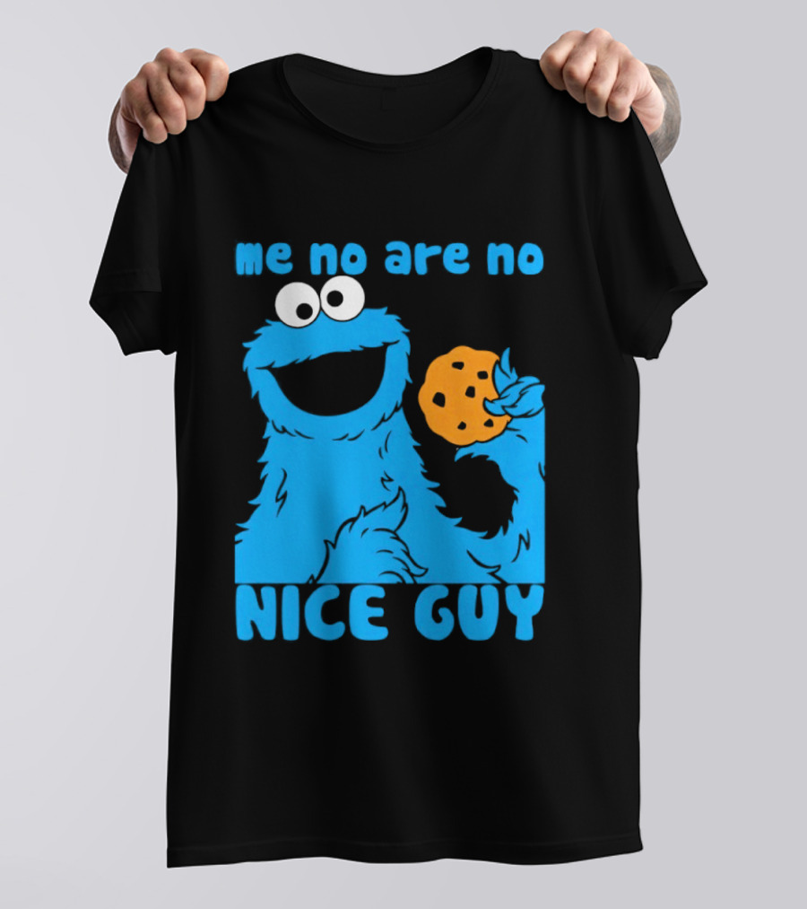 Me No Are No Nice Guy Cookie Monster Eating Cookie T-Shirt