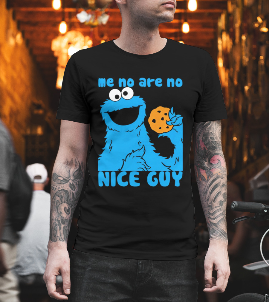 Me No Are No Nice Guy Cookie Monster Eating Cookie T-Shirt