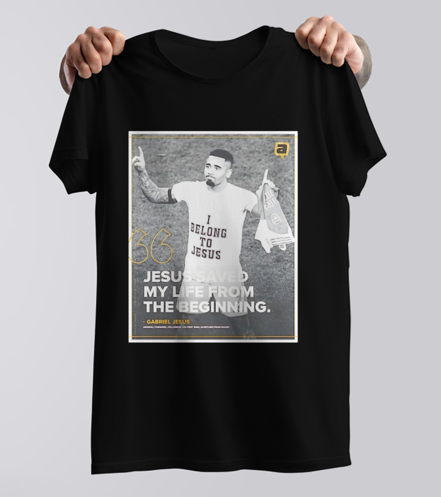Gabriel Jesus I Belong To Jesus Arsenal FC Saved My Life 36 T-Shirt