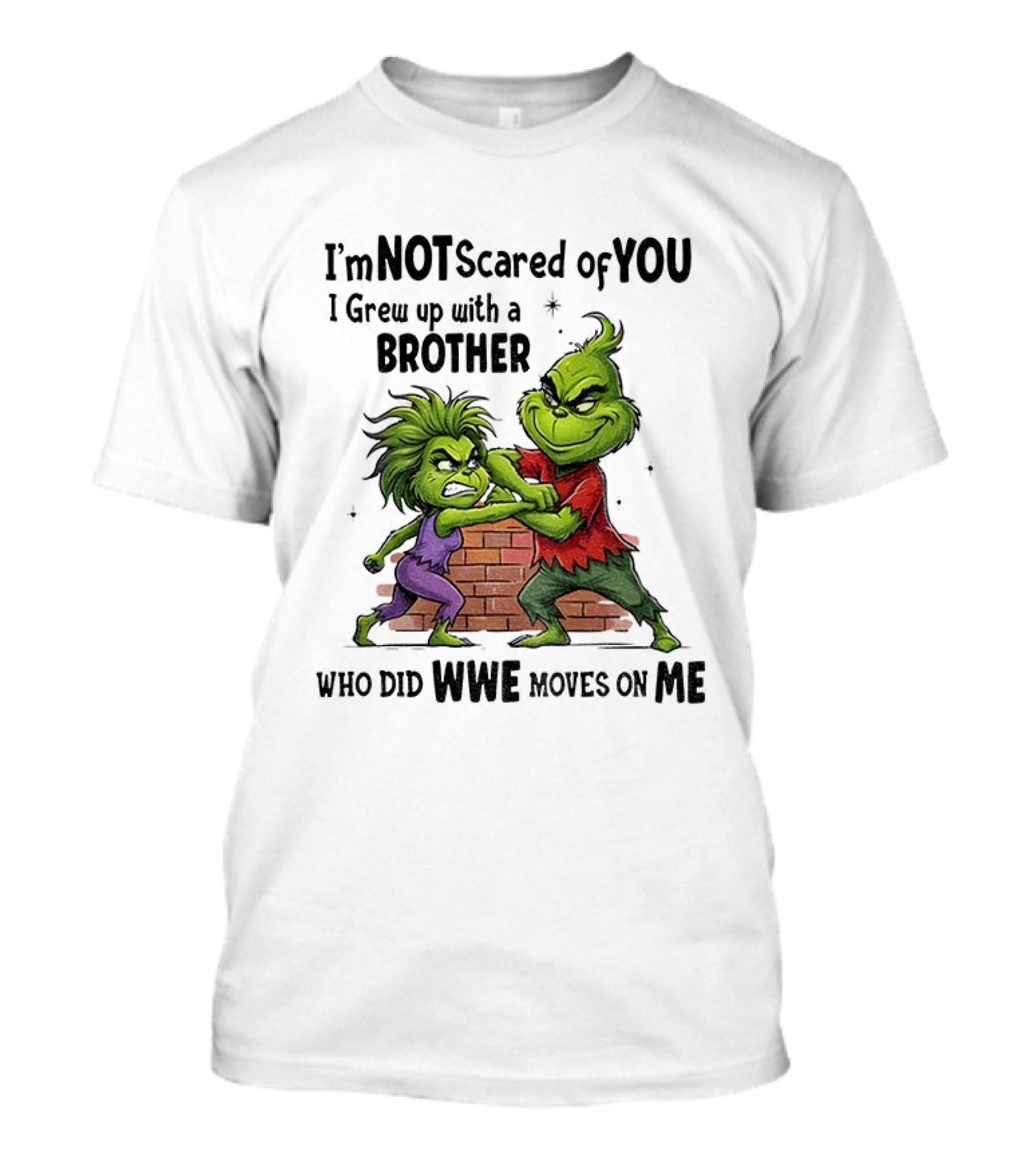 Grinch Brother Not Afraid Of Who Did Not Give You Claws T-Shirt