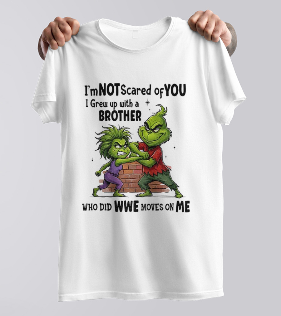 Grinch Brother Not Afraid Of Who Did Not Give You Claws T-Shirt