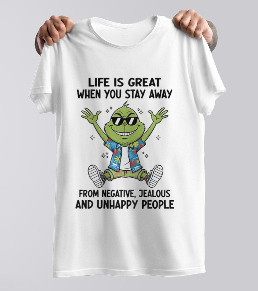 Grinch Life Is Great Stay Away From Negative Jealous Unhappy People Hawaiian T-Shirt